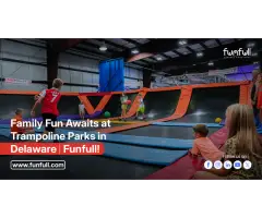 Family Fun Awaits at Trampoline Parks in Delaware Funfull