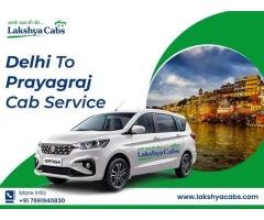 Trusted Delhi to Prayagraj Cab With Professional Drivers