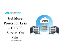 Get More Power for Less UK VPS Servers On Sale