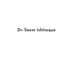 Best orthopaedic surgeon in kolkata Dr Saem Ishtiaque