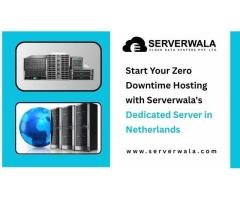 Start Your Zero Downtime Hosting with Serverwala s Dedicated Server in the Netherlands