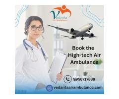 Take Vedanta Air Ambulance Service in Ranchi with All Medical Facilities