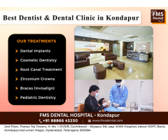Best Dental Clinic in Kondapur Top Dentist for Complete Family Dental Care - FMS DENTAL HOSPITAL