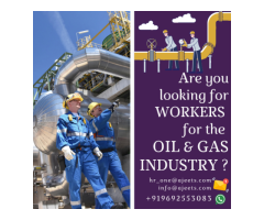 Looking for Skilled Oil & Gas Workers from India and Bangladesh