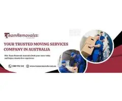 Team Removals Australia Expert House Removalists for Safe & Stress-Free Moves
