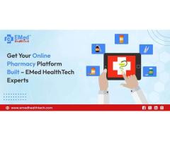 Get Your Online Pharmacy Platform Built EMed HealthTech Experts.