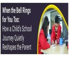 When the Bell Rings for You Too - How a Child s School Journey Quietly Reshapes the Parent