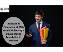 Bachelor of Commerce at BML Munjal University Build a Strong Foundation in Business