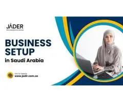 Streamline Your Business Setup in Saudi Arabia with Jader