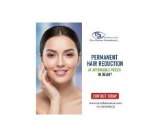 Permanent Hair Reduction at Affordable Prices in Delhi Contact Today