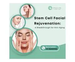 Stem Cell Facial Rejuvenation A Breakthrough for Anti-Aging