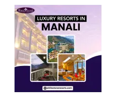 Best Luxury Resorts in Manali for a Peaceful Vacation
