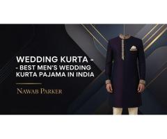 Wedding Kurta Best Men s Wedding Kurta Pajama in India Nawab Parker