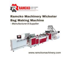 Ramcko Machinery Wicketer Bag Making Machine Manufacturer & Supplier