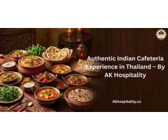 Authentic Indian Cafeteria Experience in Thailand By AK Hospitality