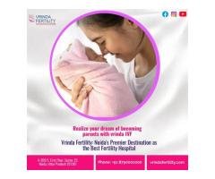 Vrinda Fertility: Premier Destination as the Best Fertility Hospital in Noida