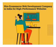 Hire Ecommerce Web Development Company in India for High-Performance Websites