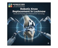 Superior Precision with Robotic Knee Replacement in Lucknow for Faster Recovery