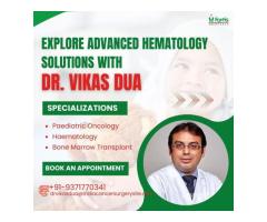 Dr. Vikas Dua Pediatric Oncologist India