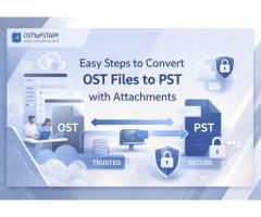 Easy Steps to Convert OST Files to PST with Attachments