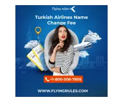 What Is Turkish Airlines Name Change Fee