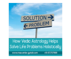 How Vedic Astrology Helps Solve Life Problems Holistically