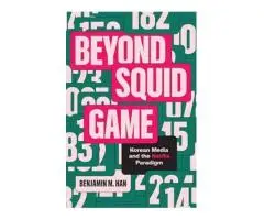 Buy Beyond Squid Game Korean Media and the Netflix Paradigm