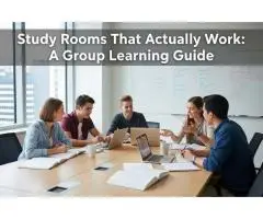 Study Rooms That Actually Work A Group Learning Guide