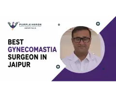 Best Gynecomastia Surgeon In Jaipur