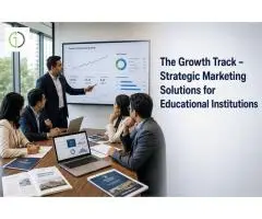 The Growth Track Strategic Marketing Solutions for Educational Institutions