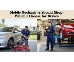 Mobile Mechanic vs Shop Which Should I Choose for Brakes