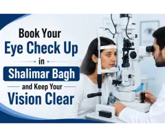 Book Your Eye Check Up in Shalimar Bagh and Keep Your Vision Clear