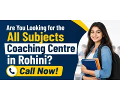 Are You Looking for the All Subjects Coaching Centre in Rohini Call Now