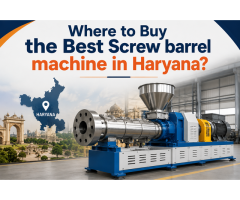 Where to Buy the Best Screw Barrel Machine in Haryana