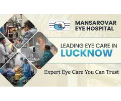 Best Eye Hospital in Lucknow Advanced Eye Care by Expert Specialists