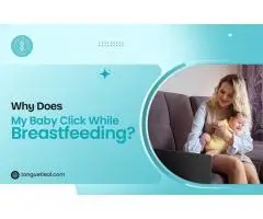 Why Does My Baby Click While Breastfeeding