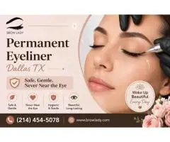 Permanent Eyeliner Dallas TX Safe, Gentle, Never Near the Eye