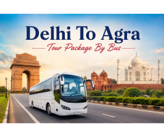 Hire Delhi to Agra tour package by bus online