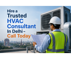 Hire a Trusted HVAC Consultant In Delhi Call Today