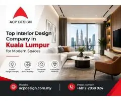 Interior Design Company in Kuala Lumpur for Stylish and Functional Spaces