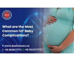 What are the Most Common IVF Baby Complications?