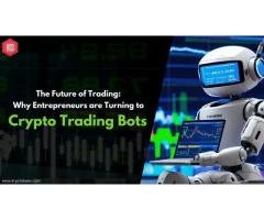 The Future of Trading: Why Entrepreneurs are Turning to Crypto Trading Bots