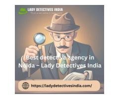 Best detective agency in Noida – Lady Detectives India